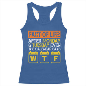 Fact of Life After Monday and Tuesday Calendar Says WTF Racerback Tank Top
