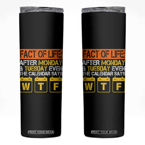 Fact of Life After Monday and Tuesday Calendar Says WTF Skinny Tumbler