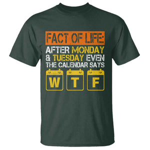 Fact of Life After Monday and Tuesday Calendar Says WTF T Shirt