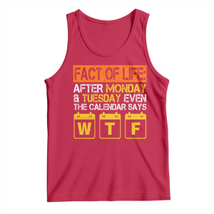 Fact of Life After Monday and Tuesday Calendar Says WTF Tank Top