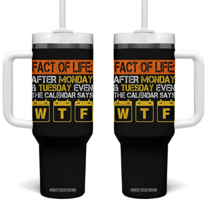 Fact of Life After Monday and Tuesday Calendar Says WTF Tumbler With Handle