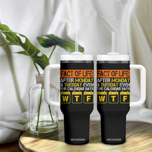 Fact of Life After Monday and Tuesday Calendar Says WTF Tumbler With Handle