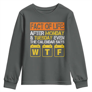 Fact of Life After Monday and Tuesday Calendar Says WTF Youth Sweatshirt