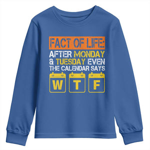 Fact of Life After Monday and Tuesday Calendar Says WTF Youth Sweatshirt