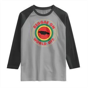 Reggae On World Off Raglan Shirt Rasta Music Rastafarian Jamaica TS11 Sport Gray Black Print Your Wear