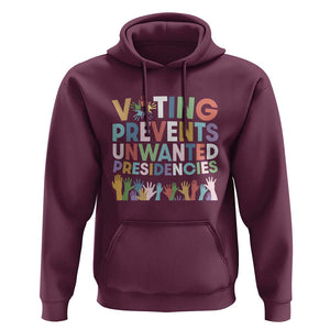 Voting Prevents Unwanted Presidencies Hoodie US Presidential Election Political 2024 Hand TS11 Maroon Print Your Wear
