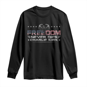 Freedom Never Dies Charlie Kirk Long Sleeve Shirt Vintage American Flag TS11 Black Print Your Wear