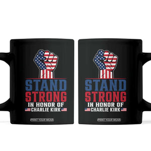 Stand Strong In Honor Of Charlie Kirk Coffee Mug Handfist American Flag TS11 Black Print Your Wear