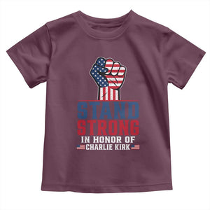 Stand Strong In Honor Of Charlie Kirk Toddler T Shirt Handfist American Flag TS11 Maroon Print Your Wear