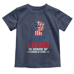 Stand Strong In Honor Of Charlie Kirk Toddler T Shirt Handfist American Flag TS11 Navy Print Your Wear
