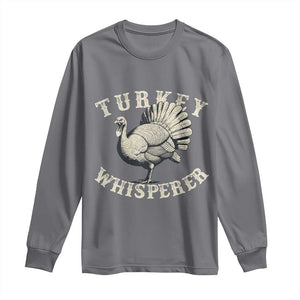 Funny Turkey Whisperer Long Sleeve Shirt Thanksgiving Turkey Hunting Season TS11 Charcoal Print Your Wear