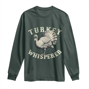 Funny Turkey Whisperer Long Sleeve Shirt Thanksgiving Turkey Hunting Season TS11 Dark Forest Green Print Your Wear