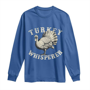 Funny Turkey Whisperer Long Sleeve Shirt Thanksgiving Turkey Hunting Season TS11 Royal Blue Print Your Wear