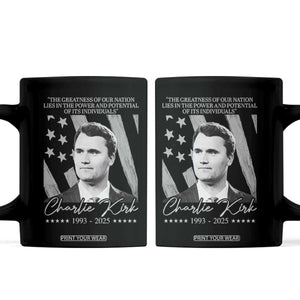 Charlie Kirk Coffee Mug The Greatness Of Our Nation Lies In The Power And Potential Of Its Individuals TS11 Black Print Your Wear
