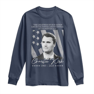 Charlie Kirk Long Sleeve Shirt The Greatness Of Our Nation Lies In The Power And Potential Of Its Individuals TS11 Navy Print Your Wear