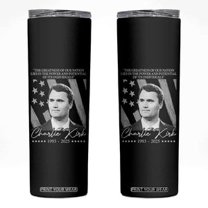 Charlie Kirk Skinny Tumbler The Greatness Of Our Nation Lies In The Power And Potential Of Its Individuals TS11 Black Print Your Wear