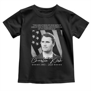Charlie Kirk Toddler T Shirt The Greatness Of Our Nation Lies In The Power And Potential Of Its Individuals TS11 Black Print Your Wear