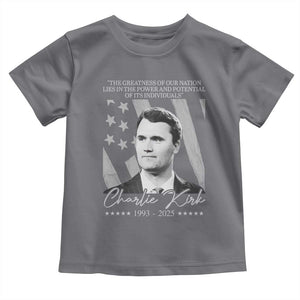 Charlie Kirk Toddler T Shirt The Greatness Of Our Nation Lies In The Power And Potential Of Its Individuals TS11 Charcoal Print Your Wear