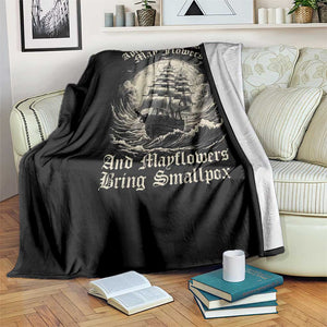 April Showers Bring May Flowers And Mayflowers Bring Smallpox Throw Blanket History Lover TS11 Print Your Wear