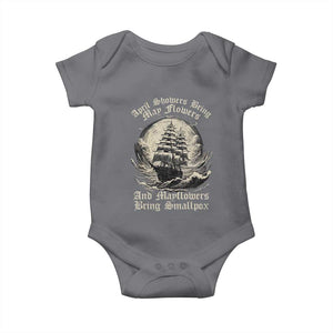 April Showers Bring May Flowers And Mayflowers Bring Smallpox Baby Onesie History Lover TS11 Charcoal Print Your Wear