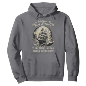 April Showers Bring May Flowers And Mayflowers Bring Smallpox Hoodie History Lover TS11 Charcoal Print Your Wear