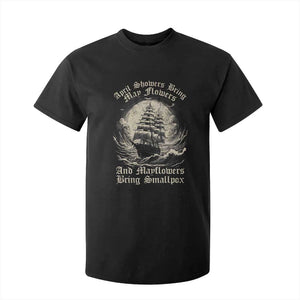 April Showers Bring May Flowers And Mayflowers Bring Smallpox T Shirt For Kid History Lover TS11 Black Print Your Wear