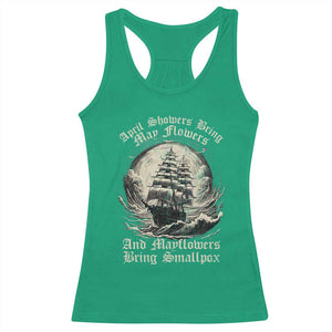 April Showers Bring May Flowers And Mayflowers Bring Smallpox Racerback Tank Top History Lover TS11 Irish Green Print Your Wear