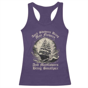 April Showers Bring May Flowers And Mayflowers Bring Smallpox Racerback Tank Top History Lover TS11 Purple Print Your Wear