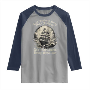 April Showers Bring May Flowers And Mayflowers Bring Smallpox Raglan Shirt History Lover TS11 Sport Gray Navy Print Your Wear