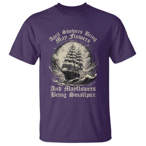 April Showers Bring May Flowers And Mayflowers Bring Smallpox T Shirt History Lover TS11 Purple Print Your Wear