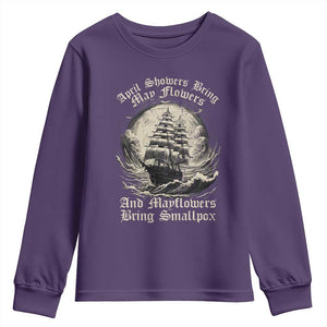 April Showers Bring May Flowers And Mayflowers Bring Smallpox Youth Sweatshirt History Lover TS11 Purple Print Your Wear