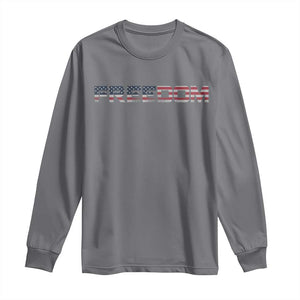 Freedom Patriotic Motivational Quote American Flag Long Sleeve Shirt TS11 Charcoal Print Your Wear