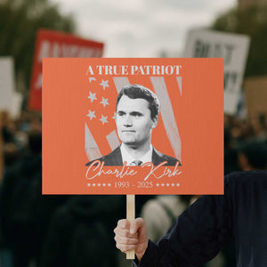 A True Patriot Charlie Kirk Protest Sign Vintage American Flag TS11 Horizontal 18" × 24" Orange Print Your Wear