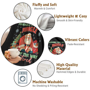 Probably Just Gonna Jingle Some Of The Way I'm Tired Throw Blanket Funny Christmas Santa TS11 Print Your Wear