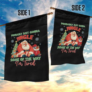 Probably Just Gonna Jingle Some Of The Way I'm Tired Garden Flag Funny Christmas Santa TS11 Print Your Wear