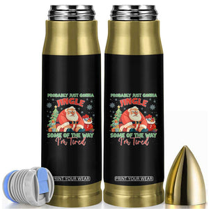 Probably Just Gonna Jingle Some Of The Way I'm Tired Bullet Tumbler Funny Christmas Santa TS11 Black Print Your Wear