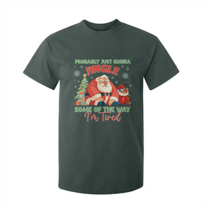 Probably Just Gonna Jingle Some Of The Way I'm Tired T Shirt For Kid Funny Christmas Santa TS11 Dark Forest Green Print Your Wear