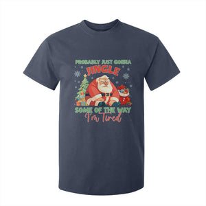 Probably Just Gonna Jingle Some Of The Way I'm Tired T Shirt For Kid Funny Christmas Santa TS11 Navy Print Your Wear