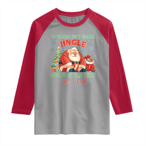 Probably Just Gonna Jingle Some Of The Way I'm Tired Raglan Shirt Funny Christmas Santa TS11 Sport Gray Red Print Your Wear