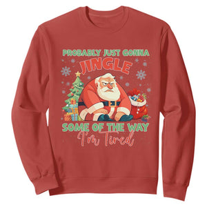 Probably Just Gonna Jingle Some Of The Way I'm Tired Sweatshirt Funny Christmas Santa TS11 Red Print Your Wear