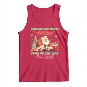 Probably Just Gonna Jingle Some Of The Way I'm Tired Tank Top Funny Christmas Santa TS11 Red Print Your Wear