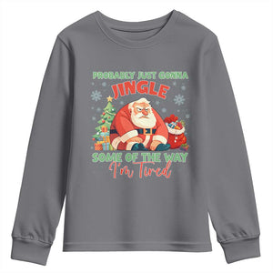Probably Just Gonna Jingle Some Of The Way I'm Tired Youth Sweatshirt Funny Christmas Santa TS11 Charcoal Print Your Wear