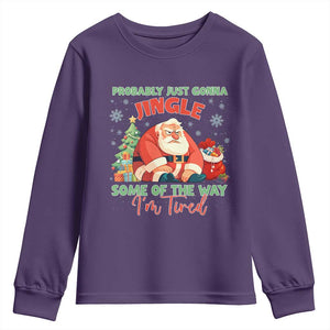 Probably Just Gonna Jingle Some Of The Way I'm Tired Youth Sweatshirt Funny Christmas Santa TS11 Purple Print Your Wear
