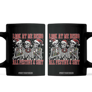Look At Me Being All Festive And Shit Christmas Coffee Mug Funny Holiday Xmas Skeleton TS11 Black Print Your Wear