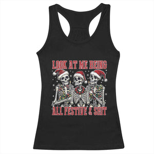 Look At Me Being All Festive And Shit Christmas Racerback Tank Top Funny Holiday Xmas Skeleton TS11 Black Print Your Wear