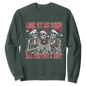 Look At Me Being All Festive And Shit Christmas Sweatshirt Funny Holiday Xmas Skeleton TS11 Dark Forest Green Print Your Wear