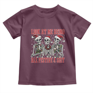 Look At Me Being All Festive And Shit Christmas Toddler T Shirt Funny Holiday Xmas Skeleton TS11 Maroon Print Your Wear