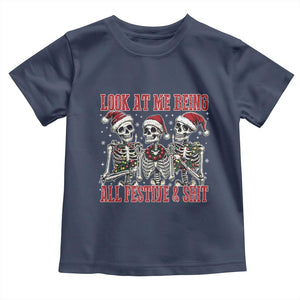Look At Me Being All Festive And Shit Christmas Toddler T Shirt Funny Holiday Xmas Skeleton TS11 Navy Print Your Wear