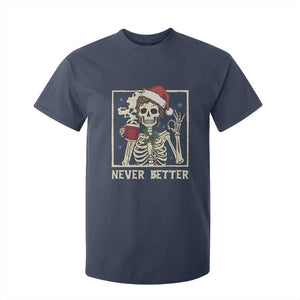 Funny Christmas Never Better T Shirt For Kid Messy Bun Skeleton Drinking Coffee TS11 Navy Print Your Wear
