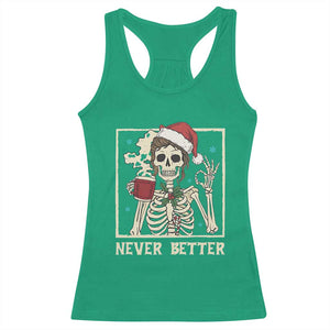Funny Christmas Never Better Racerback Tank Top Messy Bun Skeleton Drinking Coffee TS11 Irish Green Print Your Wear